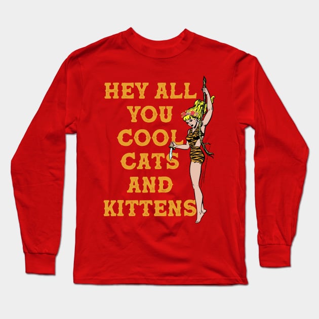 Hey All You Cool Cats and Kittens Long Sleeve T-Shirt by Celestial Holding Co.